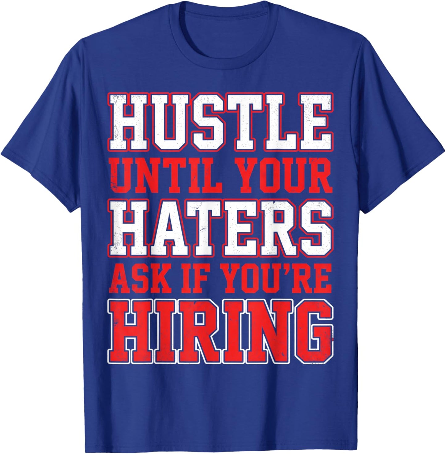 Hustle Until Your Haters Ask If You're Hiring Boss T-Shirt - T-Shirt | Royal
