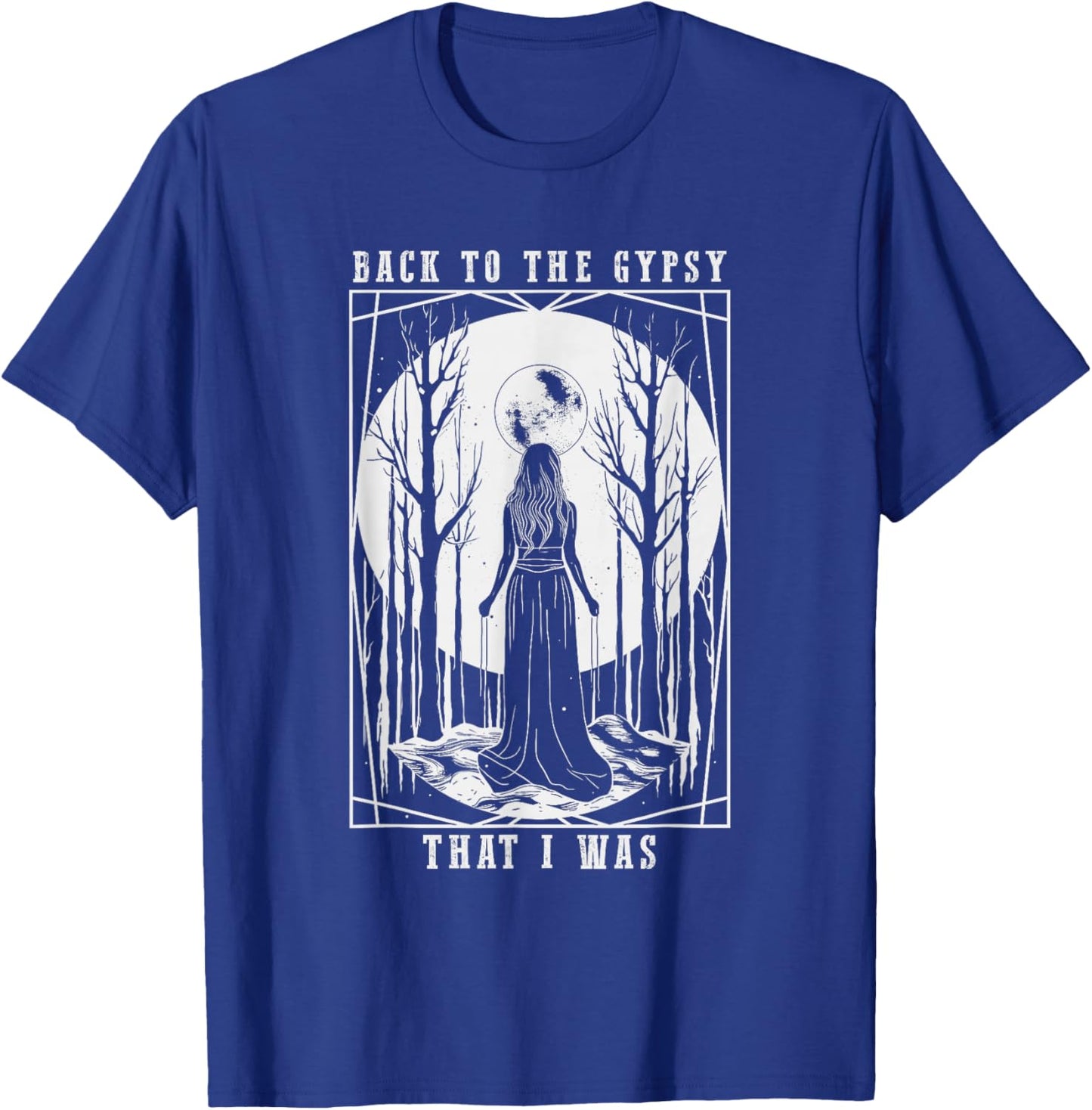 Back to The Gypsy That I was T-Shirt - T-Shirt | Royal