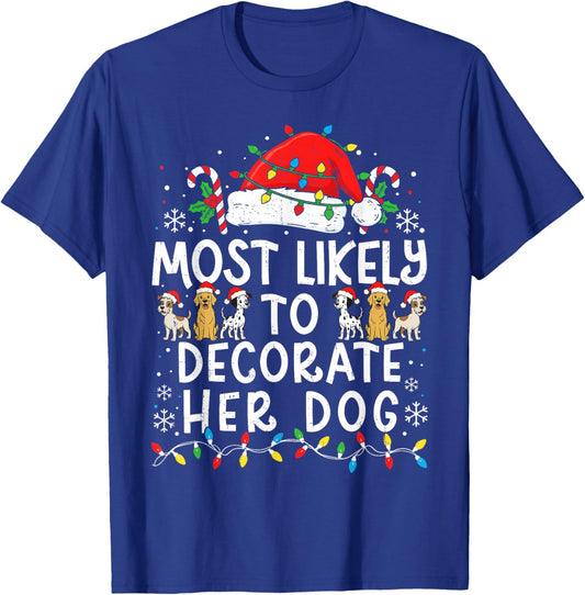 Most Likely to Decorate Her Dog Family Matching Christmas T-Shirt - T-Shirt | Royal