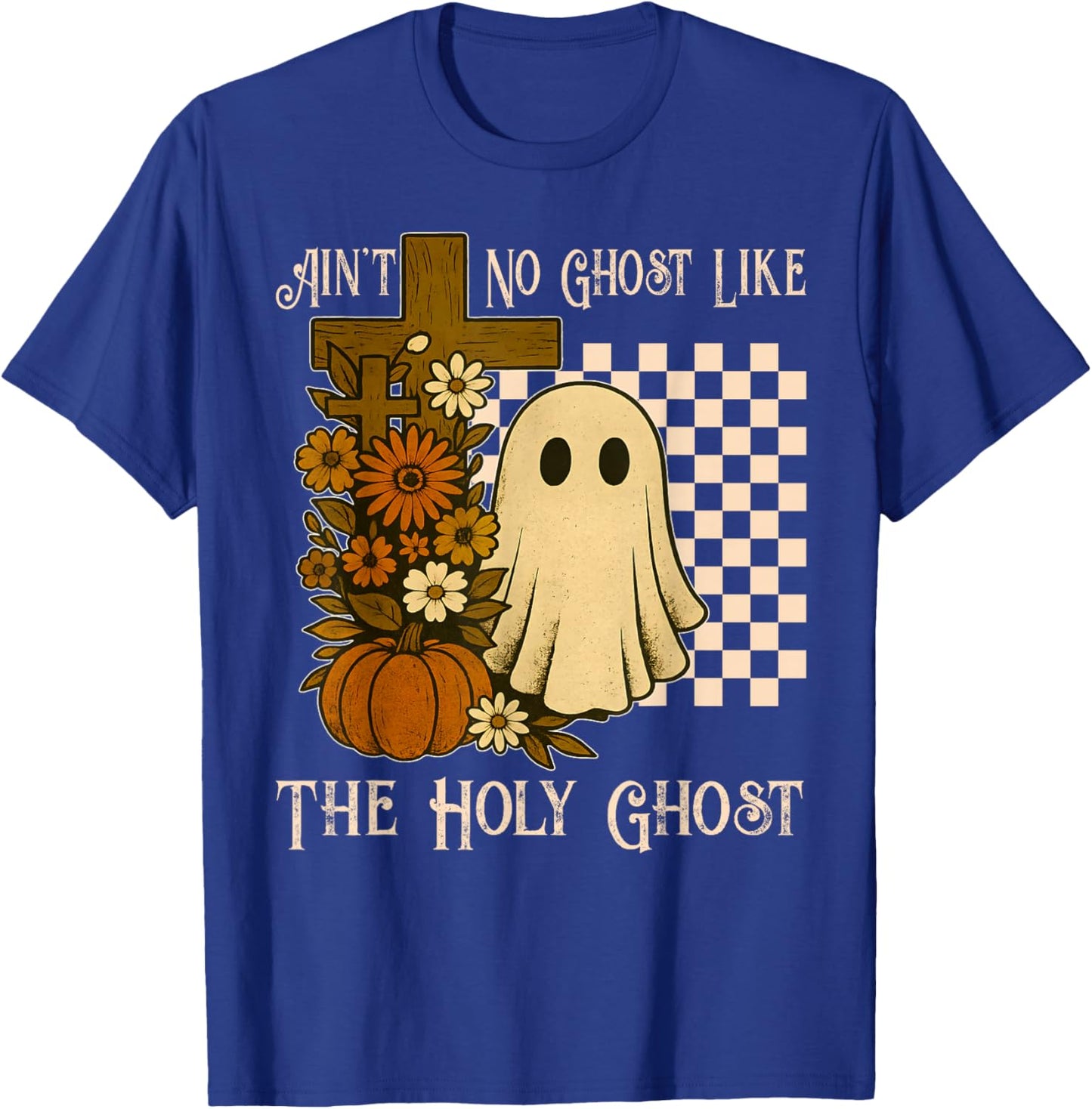 Ain't No Ghost Like The Holy Ghost Christian Halloween T-Shirt - T-Shirt | Royal