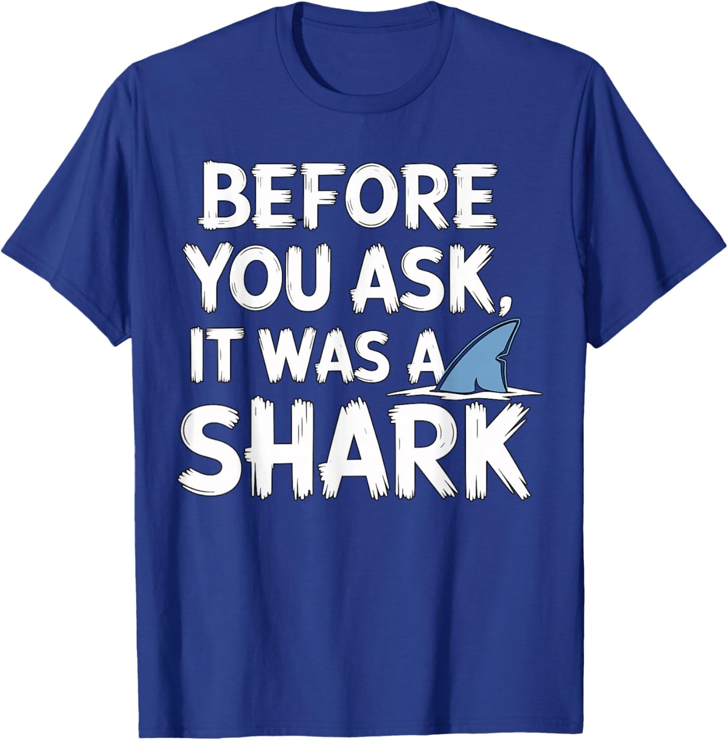 Before You Ask it was a Shark Injury Leg Amputation Amputee T-Shirt - T-Shirt | Royal