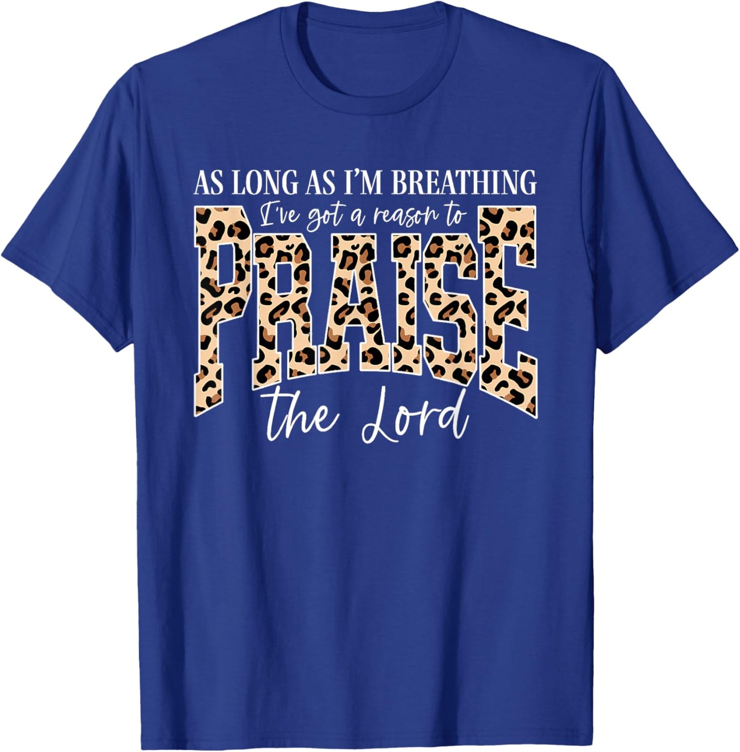 I've Got A Reason to Praise The Lord Retro Christian Leopard T-Shirt - T-Shirt | Royal