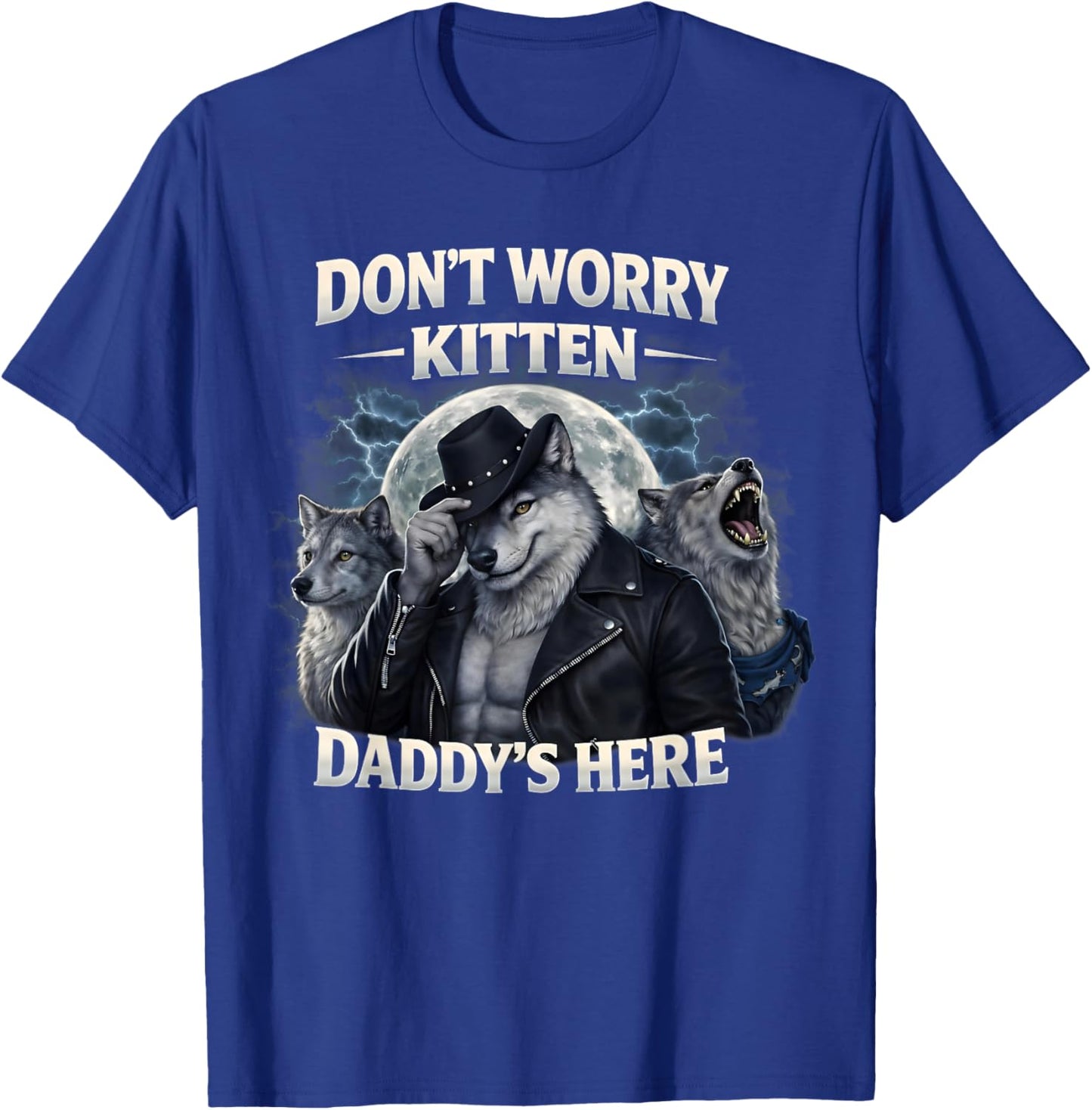 Don't Worry Kitten Daddy's Alpha Wolves Meme Gifts for T-Shirt - T-Shirt | Royal