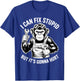 I Can Fix Stupid But It's Gonna Hurt T-Shirt - T-Shirt | Royal