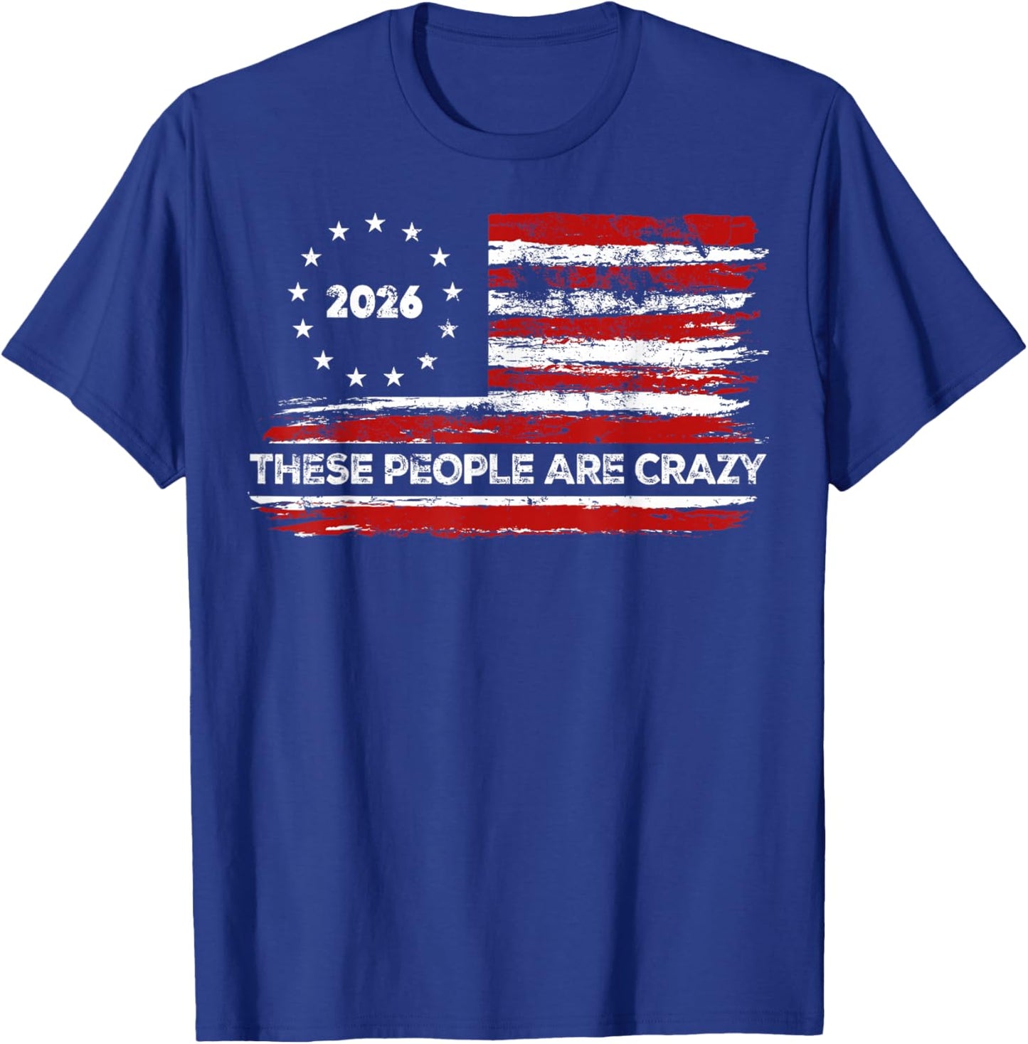 These People are Crazy USA Flag T-Shirt - T-Shirt | Royal