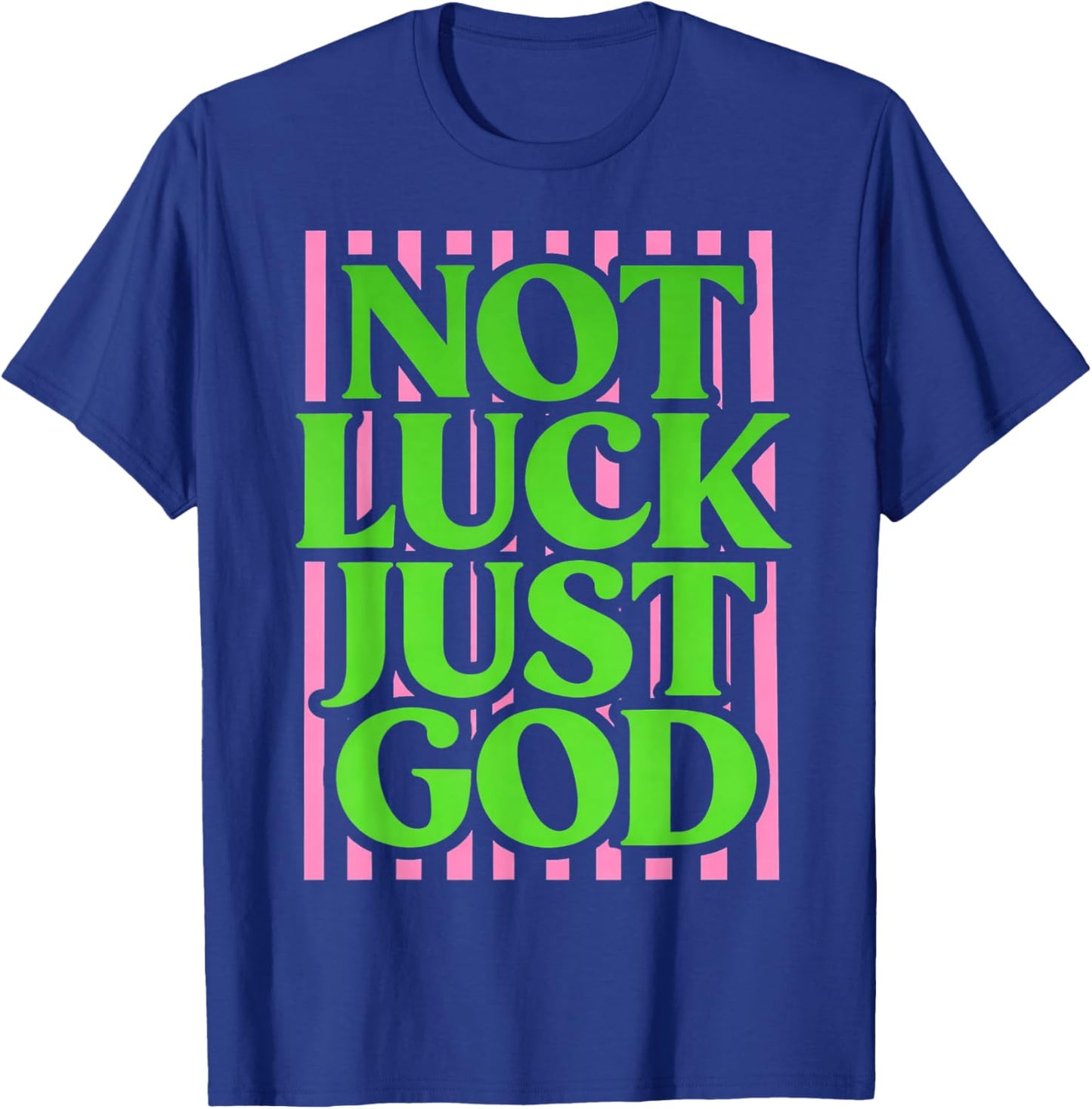 Not Lucky Just God Christian Faith Quote Green Pink T-Shirt - T-Shirt | Royal