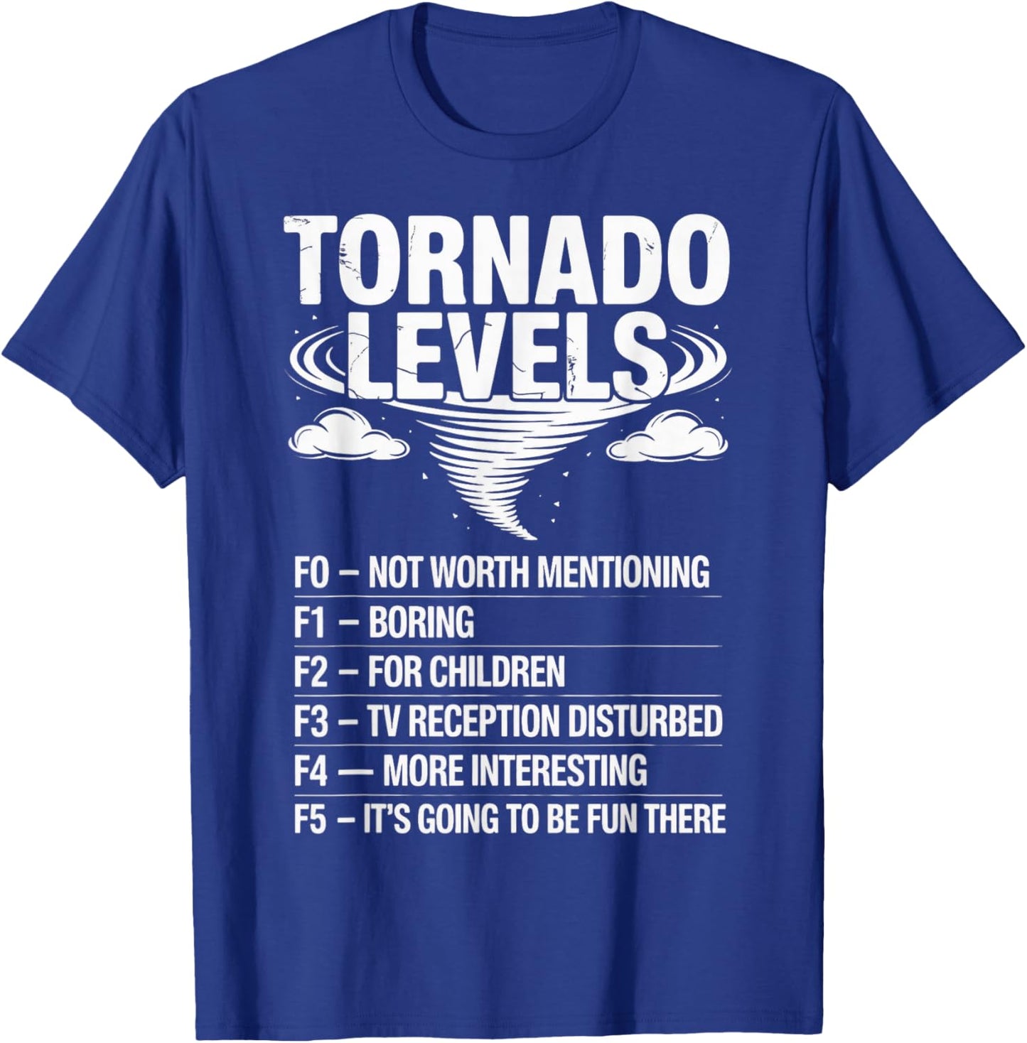 Tornado Levels Tornado Meteorology Storm Chasing T-Shirt - T-Shirt | Royal