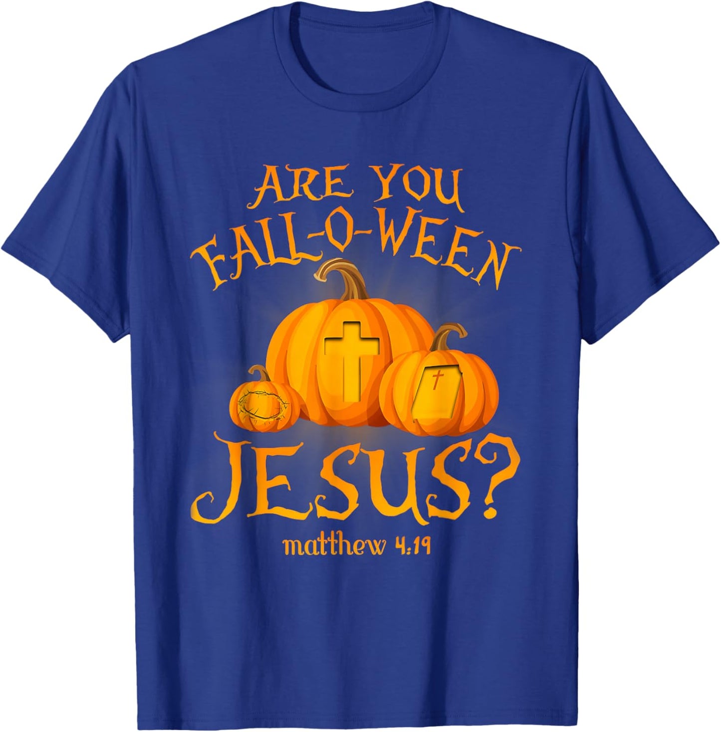 Retro Fall Religious Bible Matthew are You Fall-O-Ween Jesus T-Shirt - T-Shirt | Royal