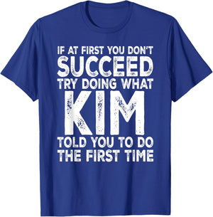Kim - If at First You Don't Succeed Try Doing What T-Shirt - T-Shirt | Royal