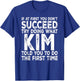 Kim - If at First You Don't Succeed Try Doing What T-Shirt - T-Shirt | Royal