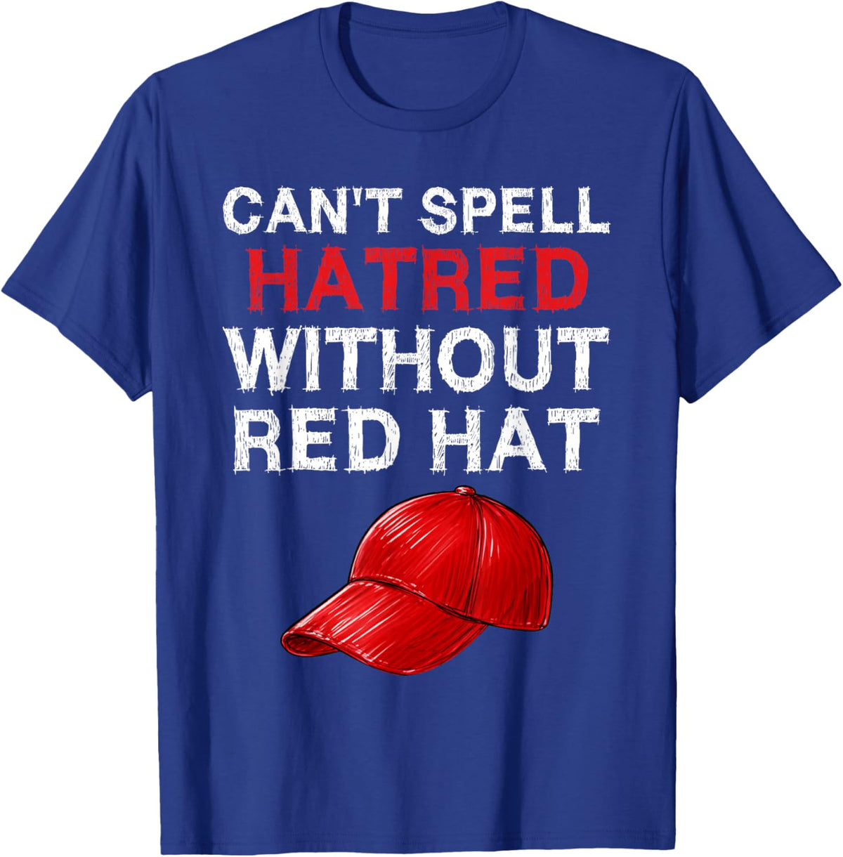 Retro You Can't Spell Hatred Without A Red Hat Funny T-Shirt - T-Shirt | Royal