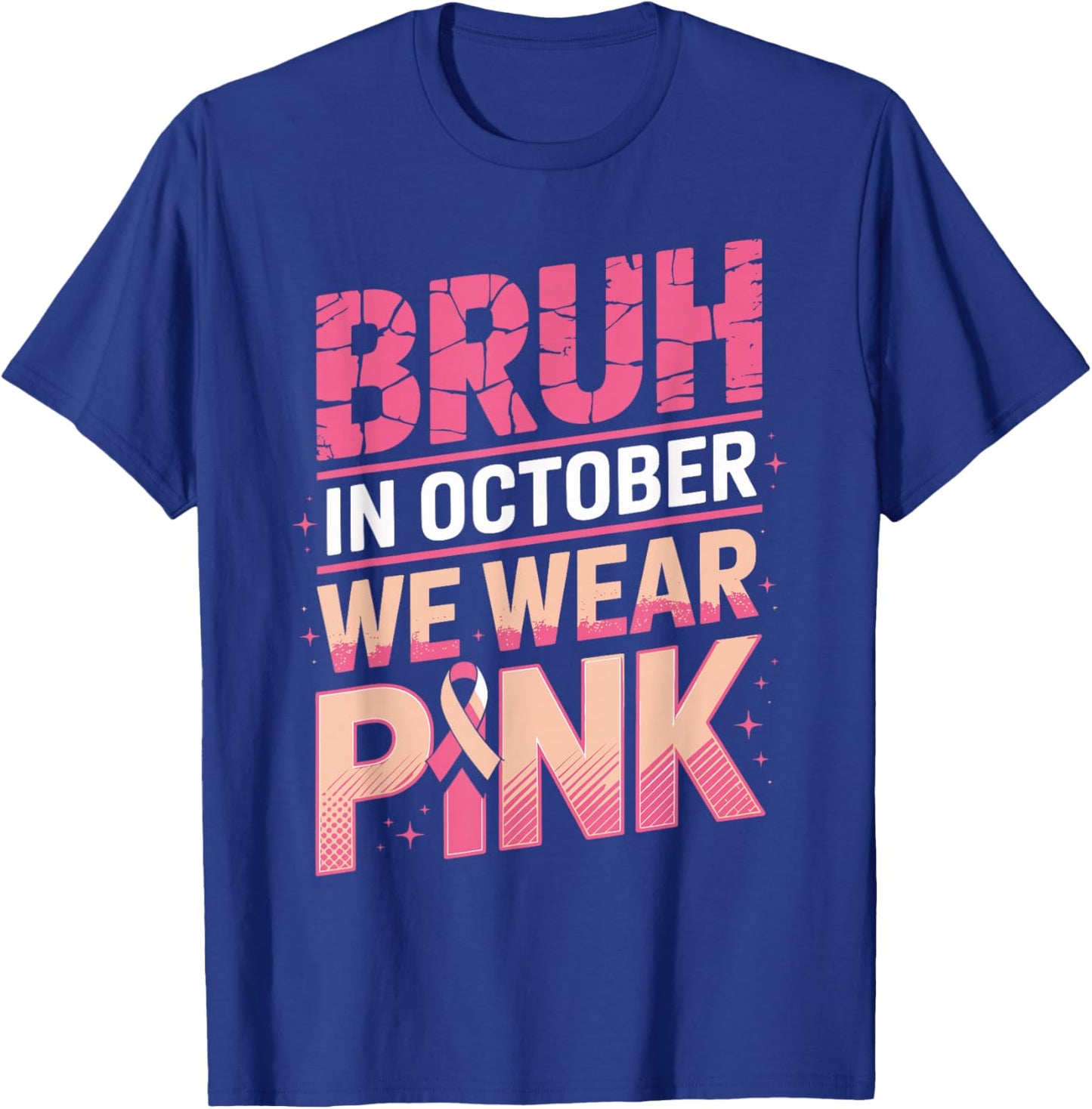 Bruh in October We Wear Pink Breast Cancer Awareness Support T-Shirt - T-Shirt | Royal