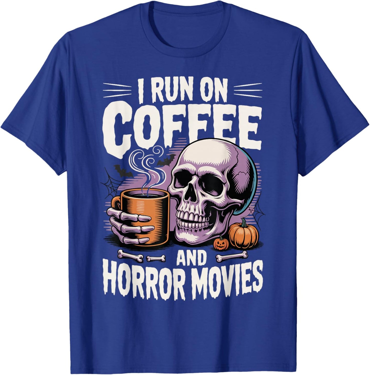 I Run On Coffee and Horror Movies T-Shirt - T-Shirt | Royal