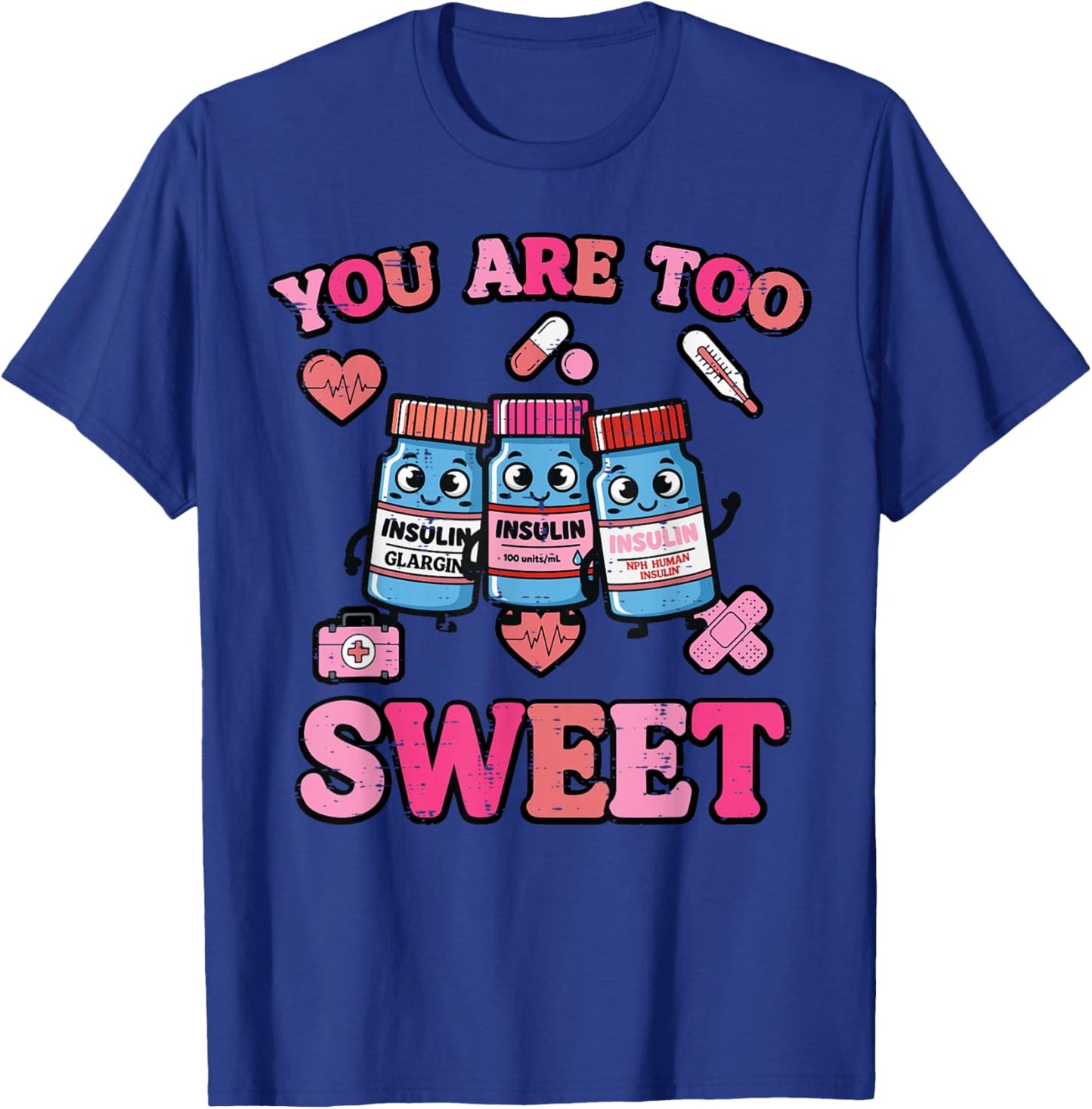 Valentines Day Insulin You are Too Sweet Men Women Kids T-Shirt - T-Shirt | Royal
