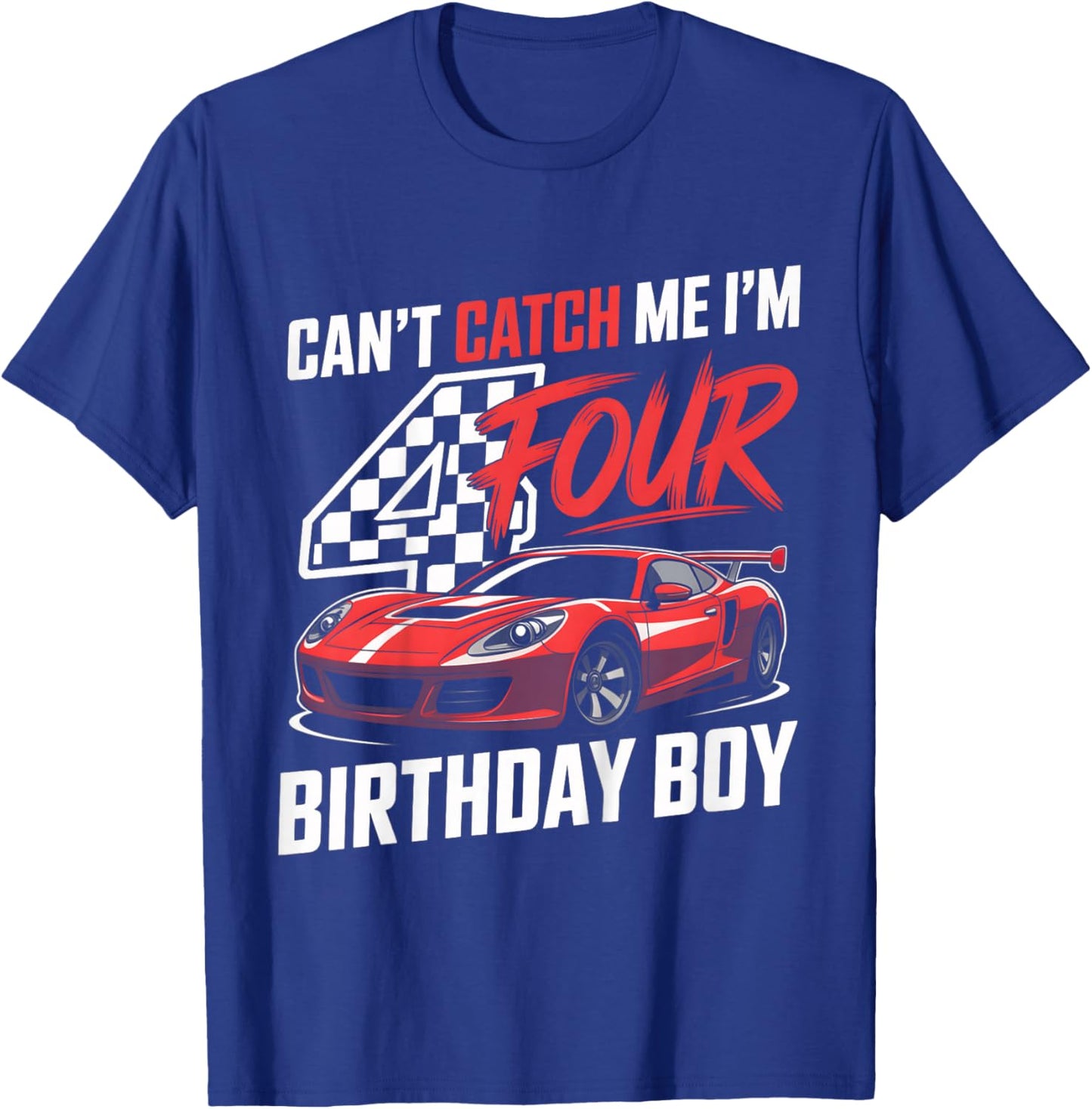 Kids Race Car Racing 4th Birthday Can’t Catch Me I'm 4 Bday Boys T-Shirt - T-Shirt | Royal