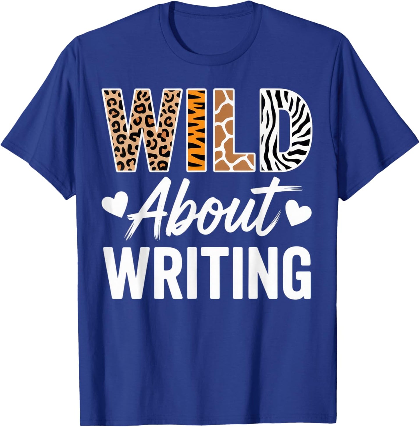 Wild About Writing for Creative Writers Fun Inspirational T-Shirt - T-Shirt | Royal