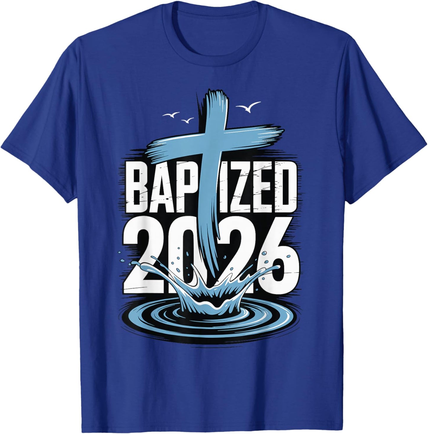 Baptized 2026 T-Shirt - T-Shirt | Royal