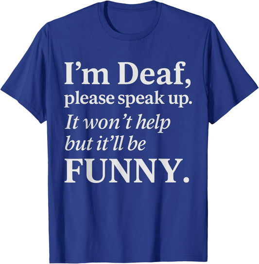 Funny Deaf Humor Quote Hearing Impaired Joke Sarcastic T-Shirt - T-Shirt | Royal