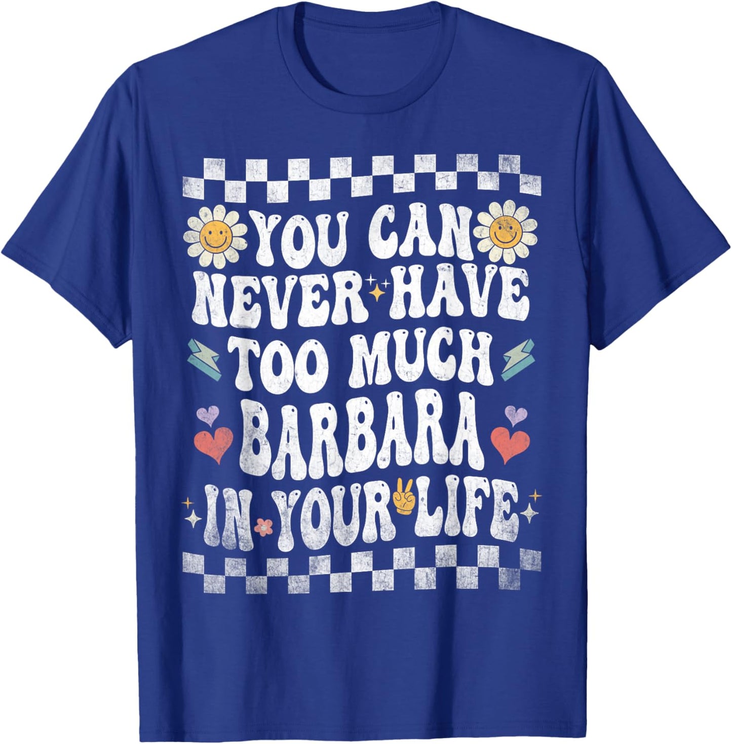You Can Never Have Too Much Barbara in Your Life T-Shirt - T-Shirt | Royal
