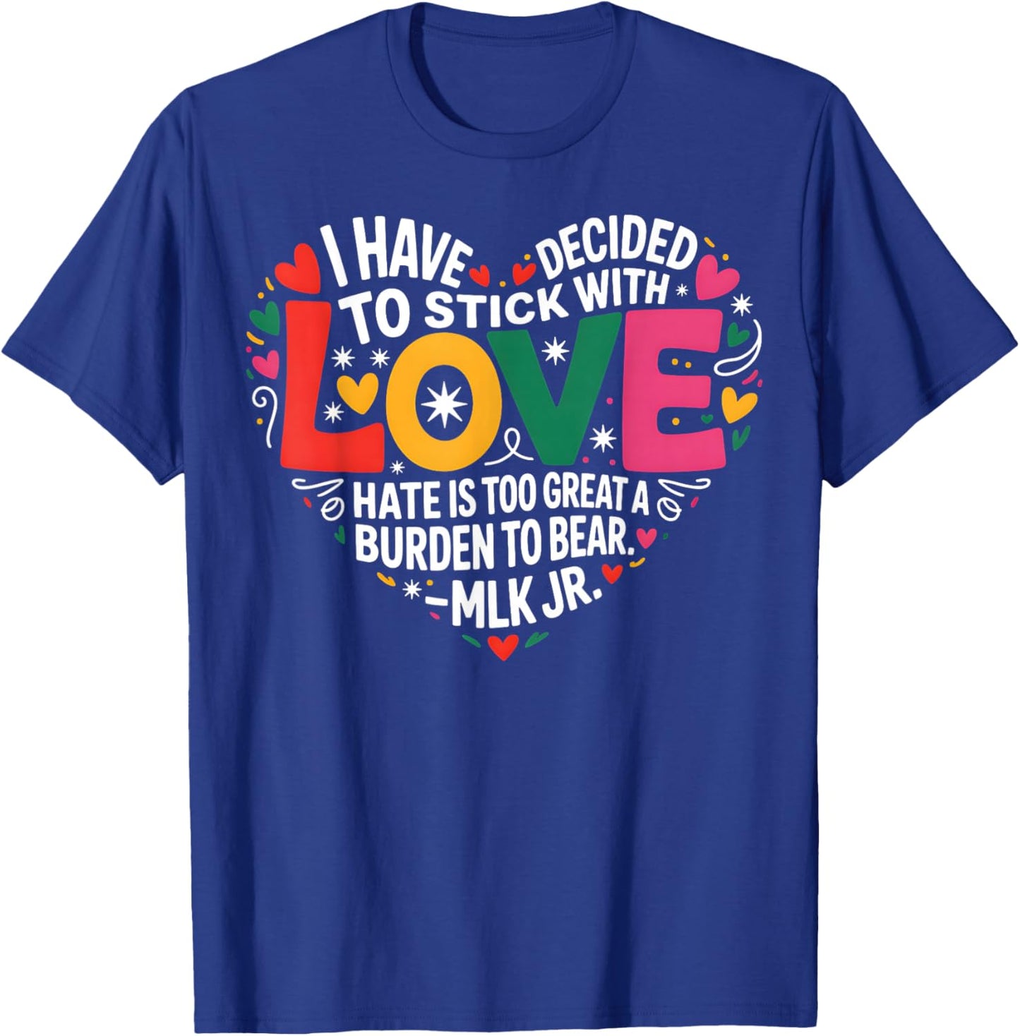 I Have Decided to Stick with Love T-Shirt - T-Shirt | Royal