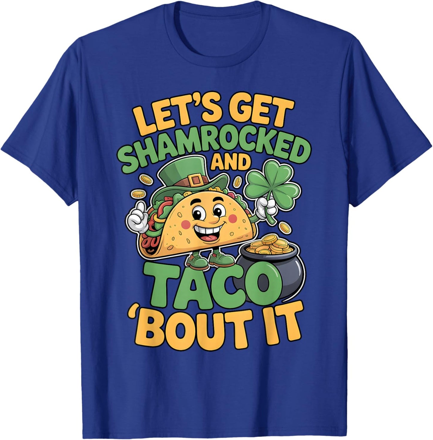 Let’s Get Shamrocked and Taco Bout It Funny St Patrick's Day T-Shirt - T-Shirt | Royal