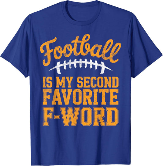 Football is My Second Favorite F-Word Football Fan Joke T-Shirt - T-Shirt | Royal