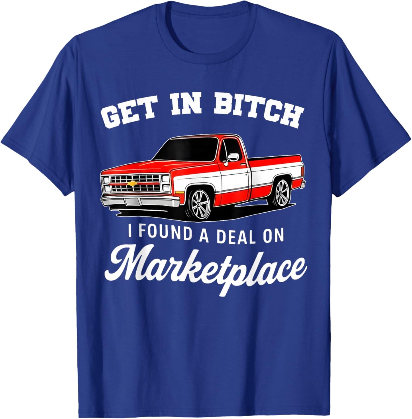 Funny Get in Bitch I Found A Deal On Marketplace Meme T-Shirt - T-Shirt | Royal
