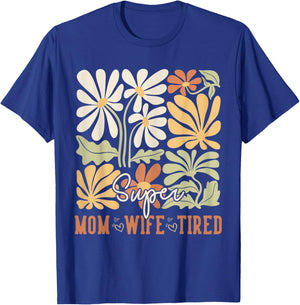 Mother's Day Super Mom Wife Tired Gifts Mom Wildflower T-Shirt - T-Shirt | Royal