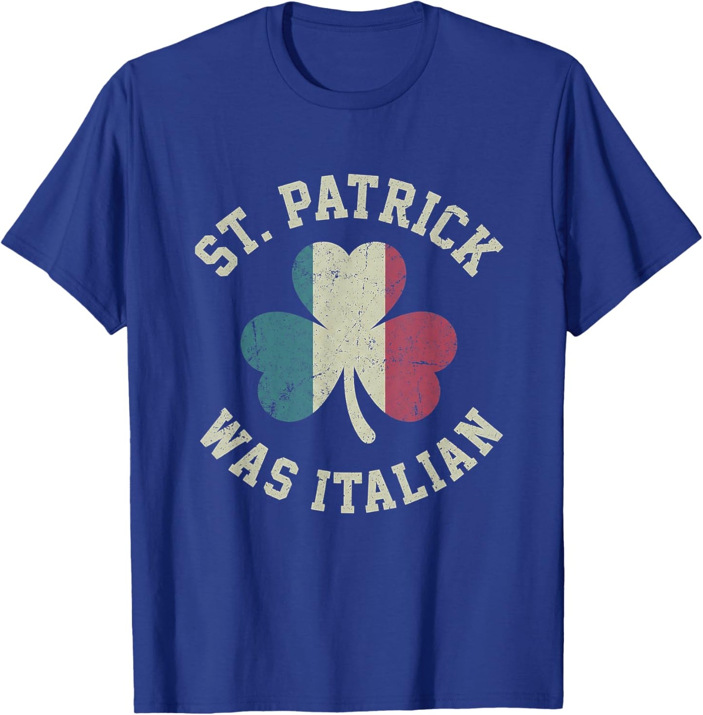 St Patrick was Italian Saint Paddys Italy Flag T-Shirt - T-Shirt | Royal