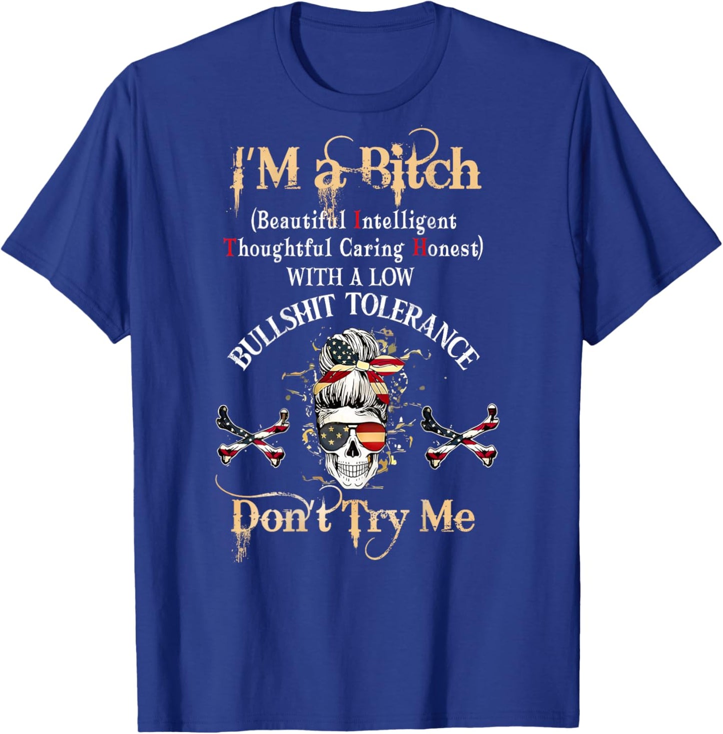 Back I'm A Btch Beautiful Intelligent Skeleton MessyBun Flag T-Shirt - T-Shirt | Royal