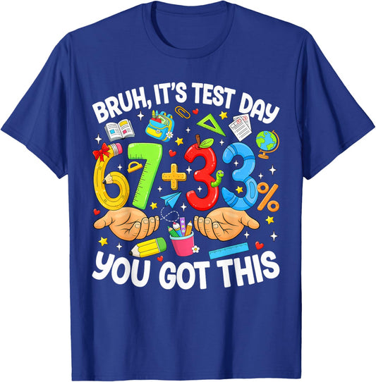Bruh It's Test Day 67 33 You Got This Testing Day Boys Kids T-Shirt - T-Shirt | Royal
