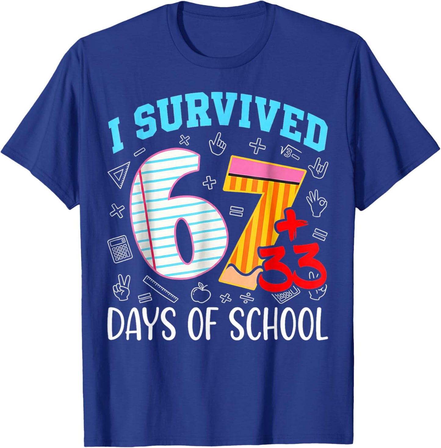 67 I Survived 100 Days of School 6 7 100th Days Kid Students T-Shirt - T-Shirt | Royal