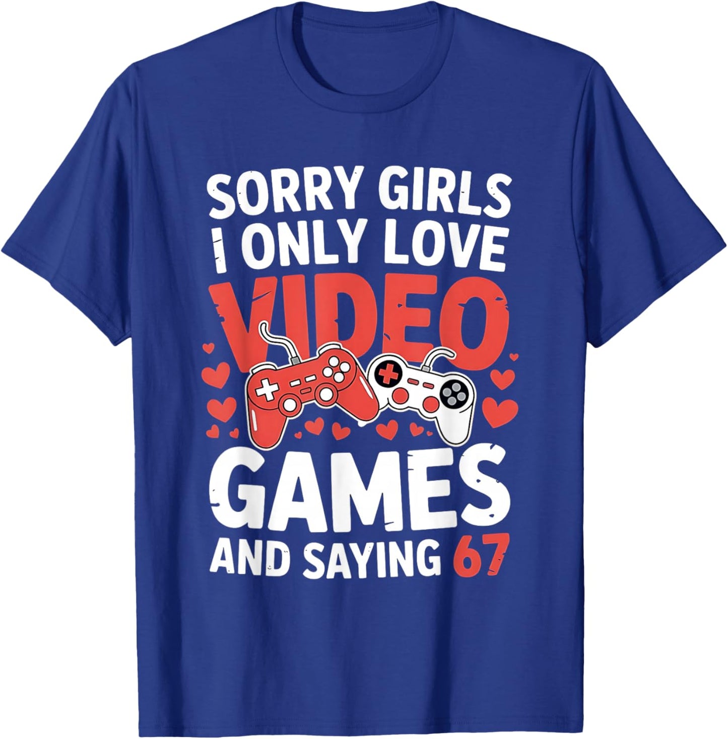 67 Six Seven Video Games Valentine's Day 6 7 Meme Boys Gamer T-Shirt - T-Shirt | Royal