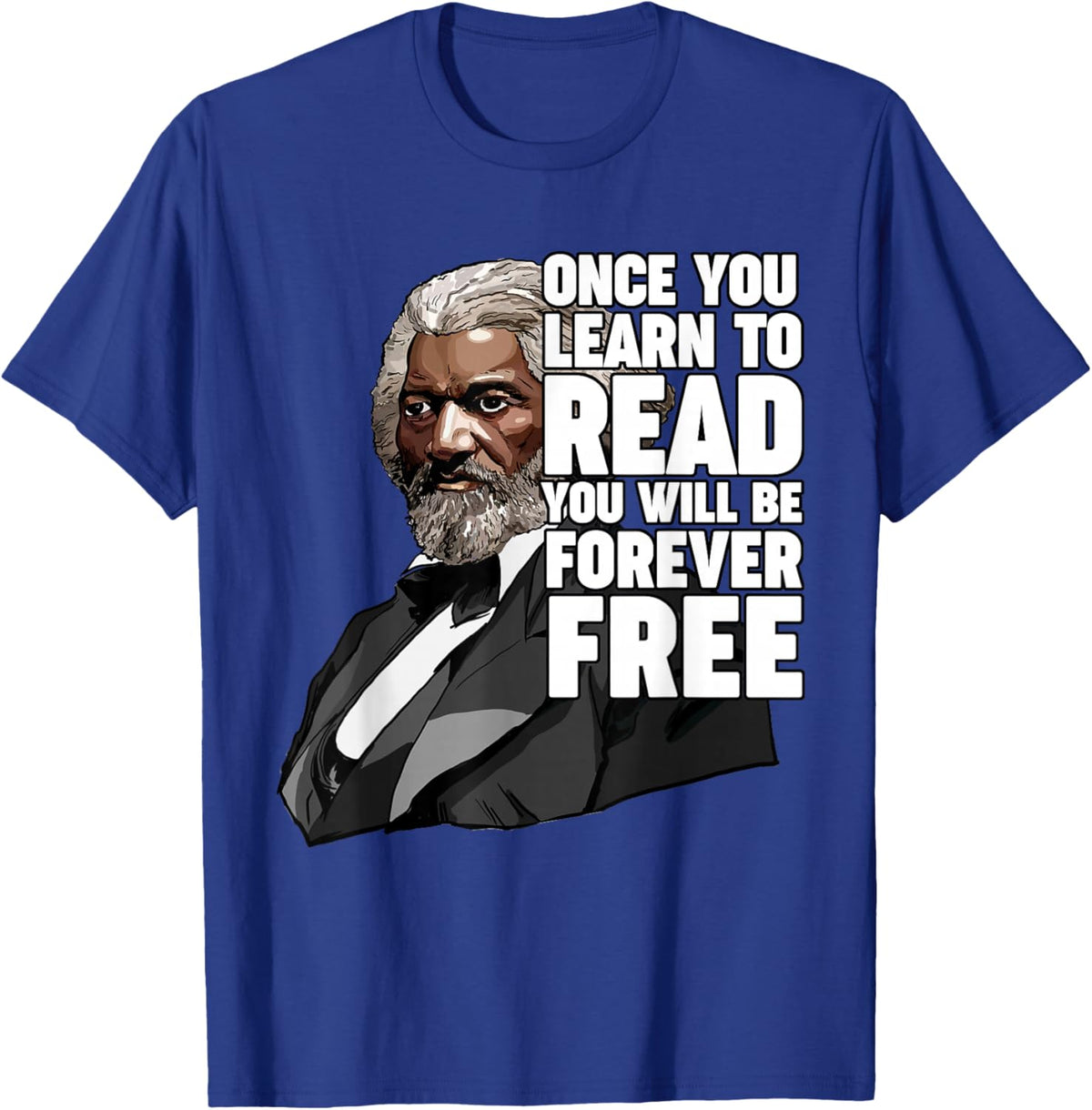 Once You Learn to Read Frederick Douglass T-Shirt - T-Shirt | Royal