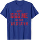 Just Kiss Me We Can Talk Later Funny Valentines Flirty T-Shirt - T-Shirt | Royal