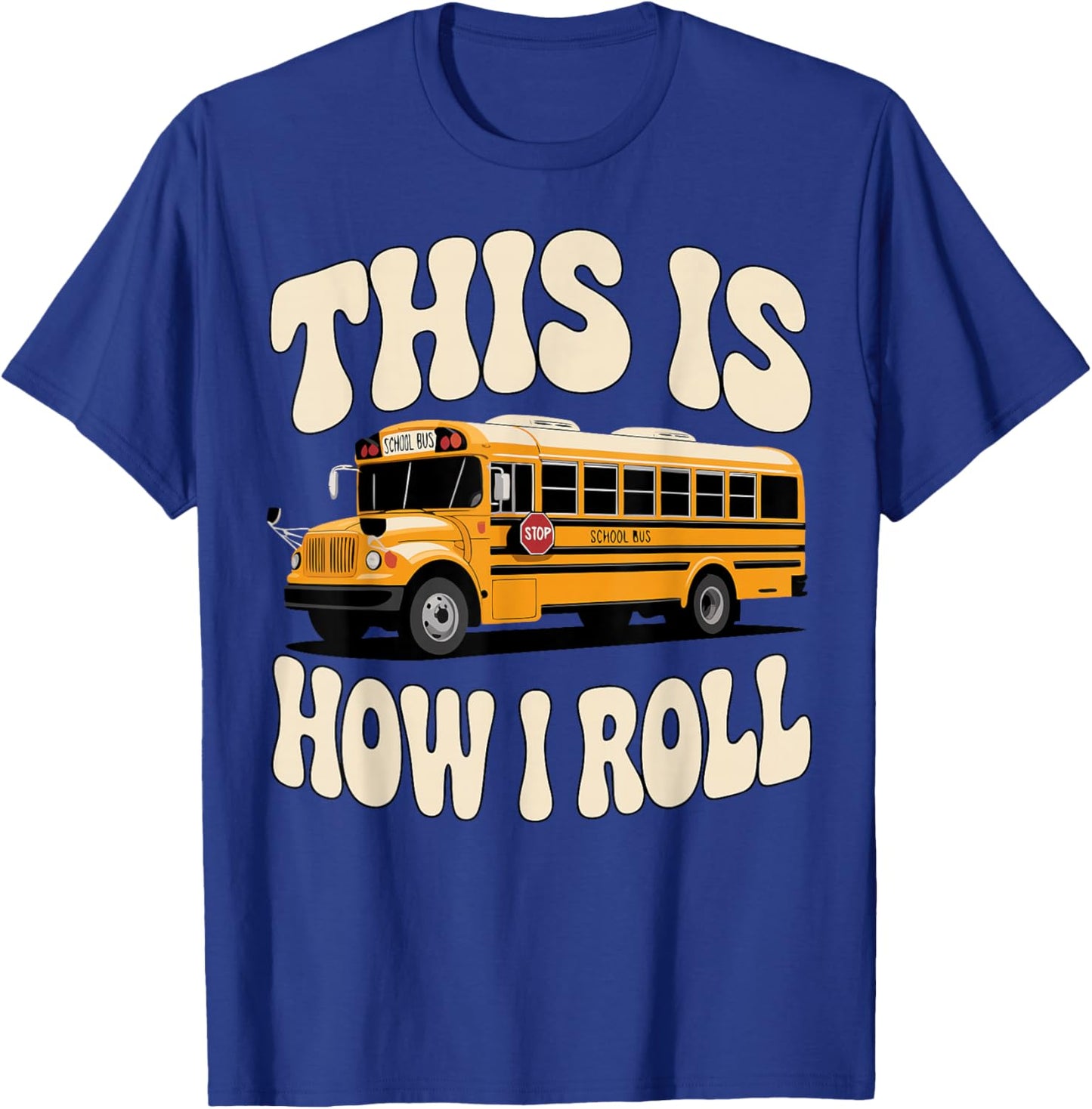 Funny School Bus Driver Big Yellow Bus T-Shirt - T-Shirt | Royal