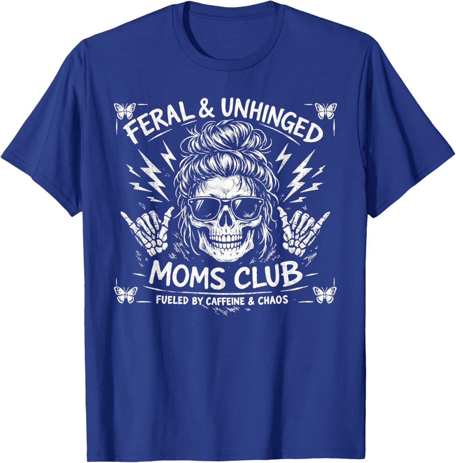 Feral and Unhinged Moms Club Fueled by Caffeine and Chaos T-Shirt - T-Shirt | Royal
