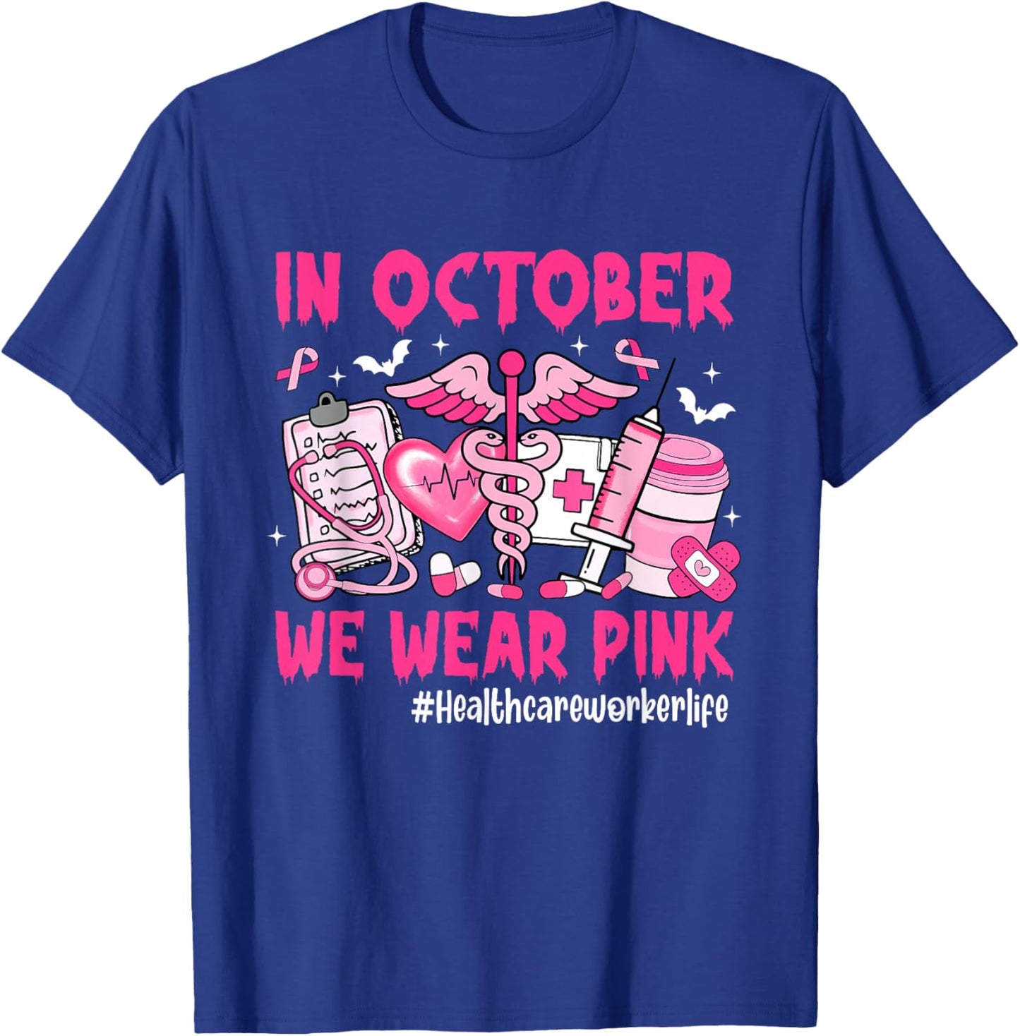 in October We Wear Pink Healthcare Worker Life Breast Cancer T-Shirt - T-Shirt | Royal