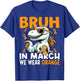 Bruh in March We Wear Orange Ms Multiple Sclerosis Awareness T-Shirt - T-Shirt | Royal