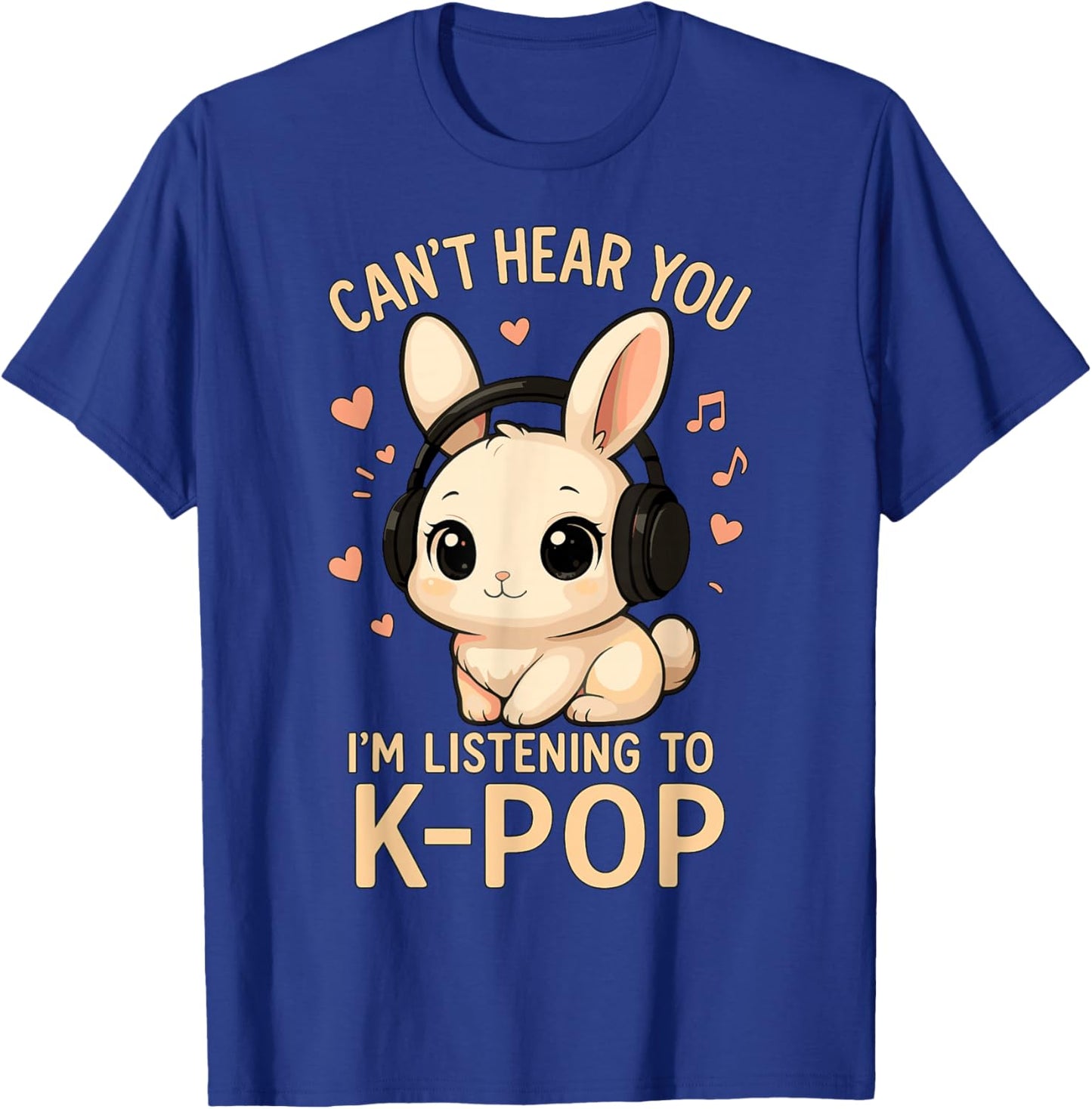 I Cant Hear You Im Listening to K-Pop Bunny T-Shirt - T-Shirt | Royal