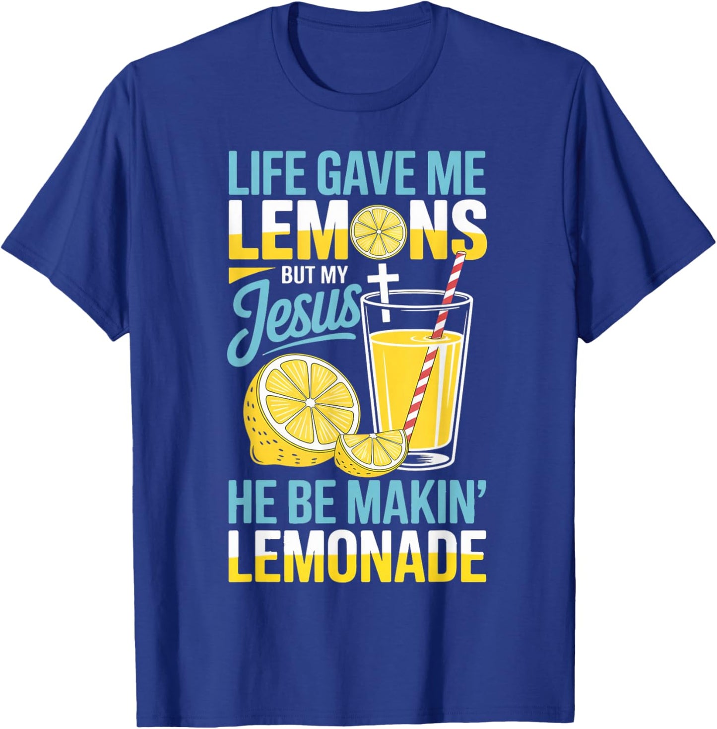 Life Gave Jesus Makin Lemonade Fruit Lovers Tropical Lemon T-Shirt - T-Shirt | Royal
