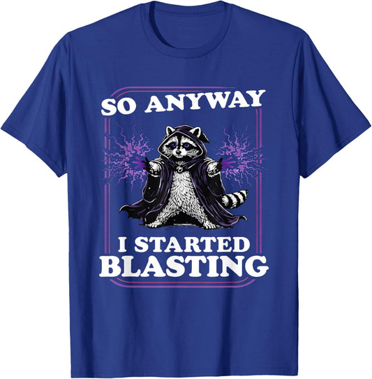 Raccoon So Anyway I Started Blasting T-Shirt - T-Shirt | Royal