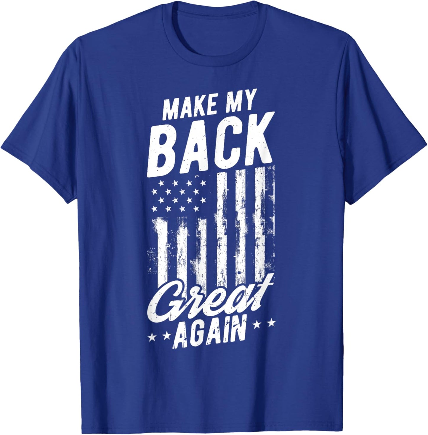 Make My Back Great Again Back Surgery Recovery T-Shirt - T-Shirt | Royal