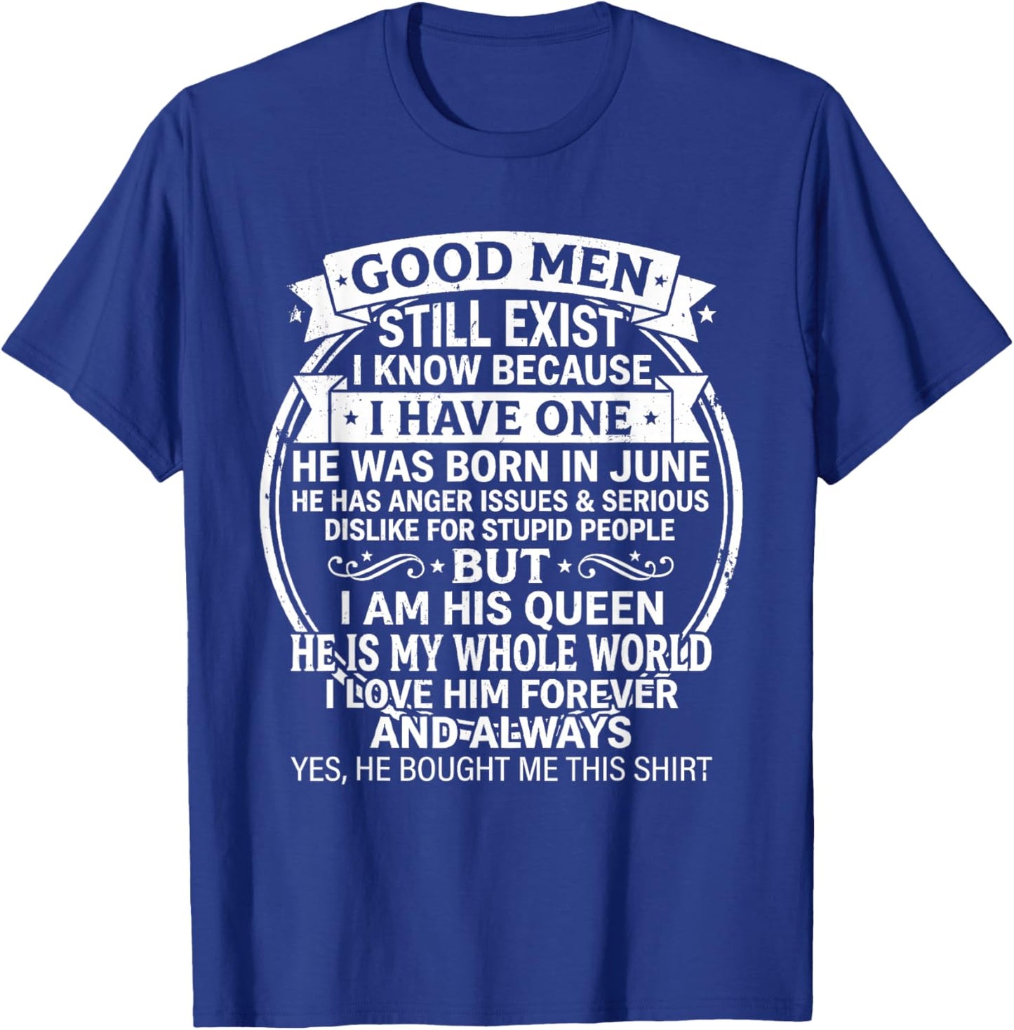 Good Men Still Exist He was Born in June Funny Birthday T-Shirt - T-Shirt | Royal