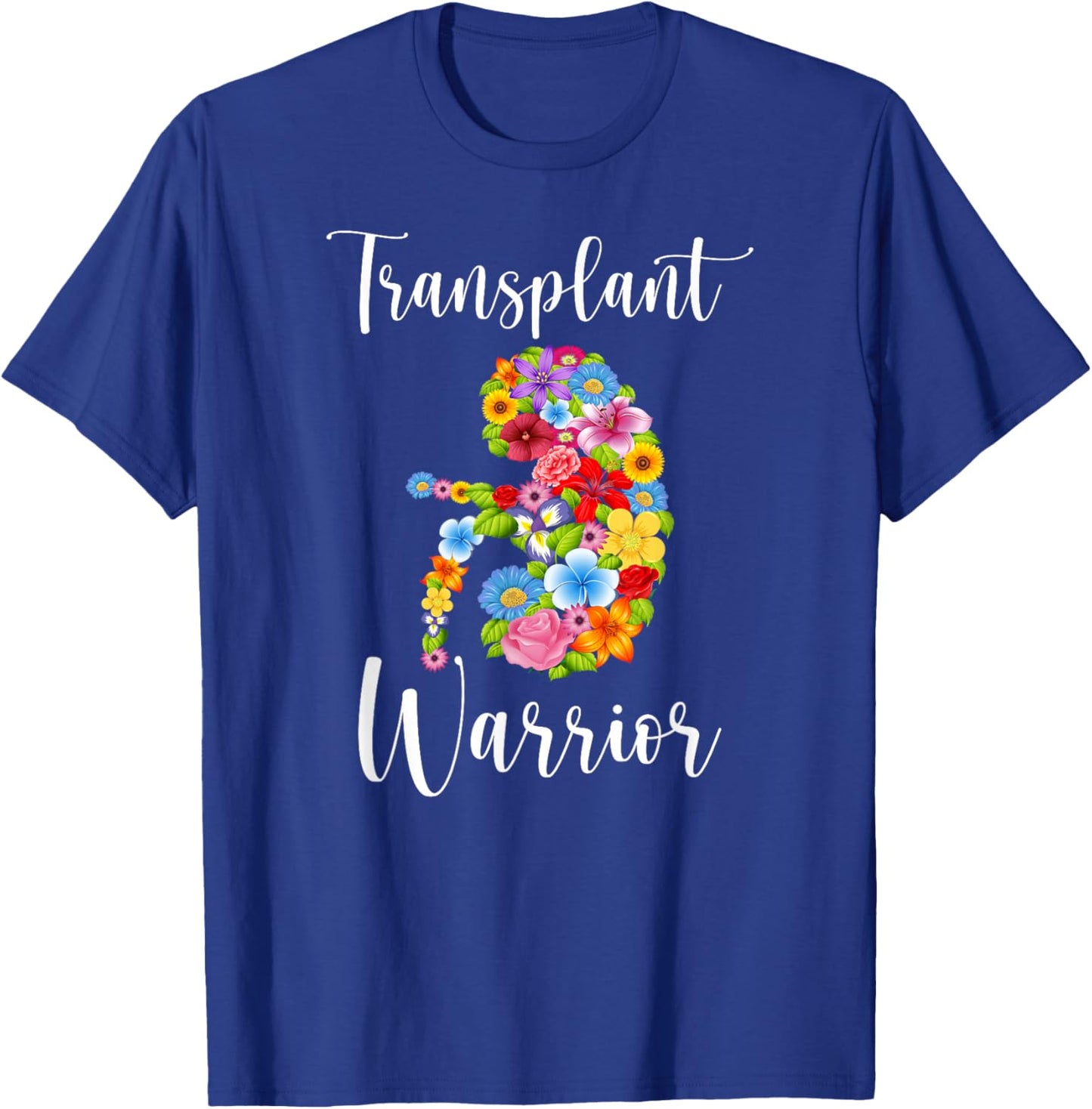 Kidney Transplant Warrior Flowers Kidney Transplant Survivor T-Shirt - T-Shirt | Royal