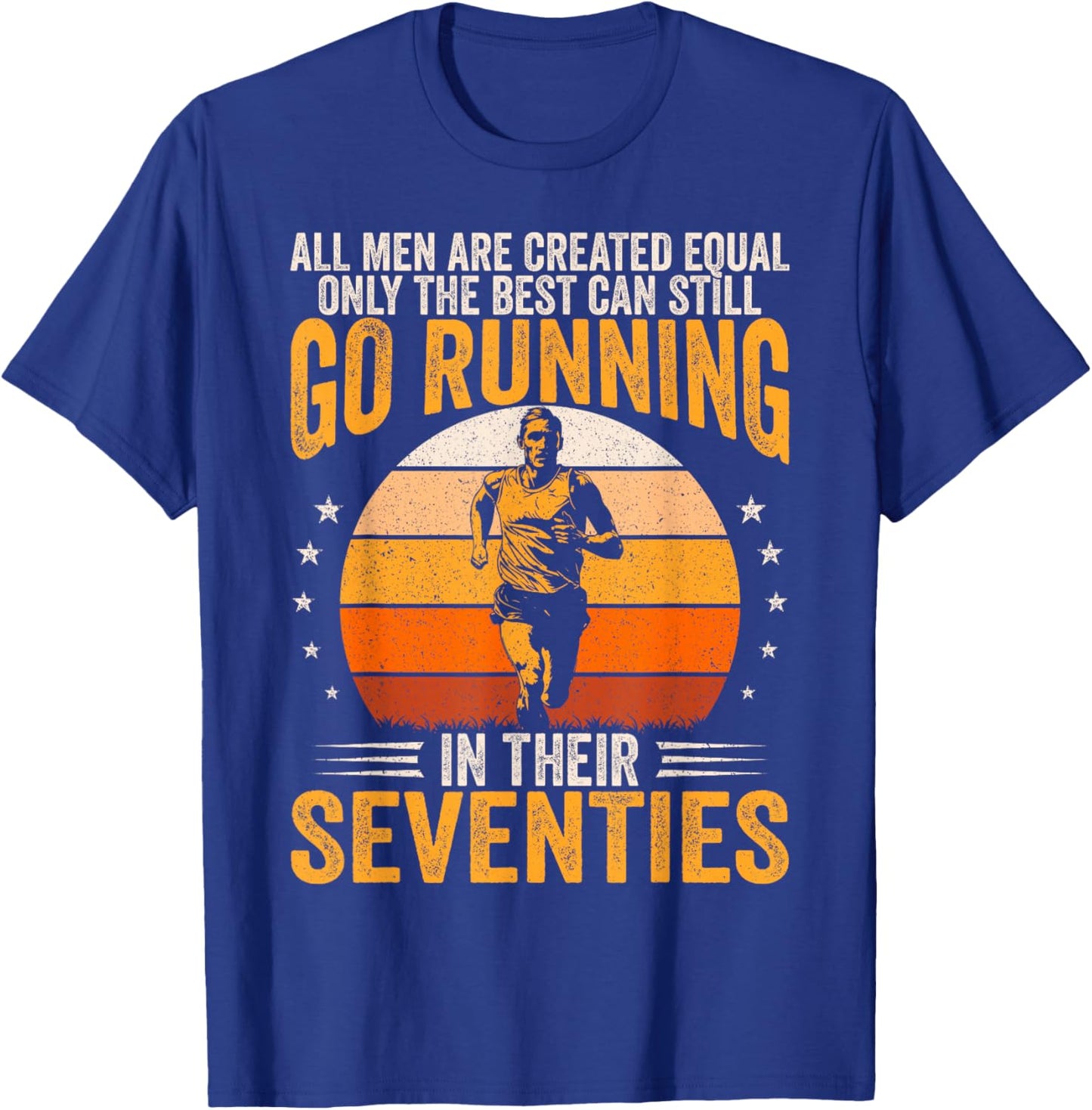 Best Men Still Go Running in Their Seventies Funny Runner T-Shirt - T-Shirt | Royal