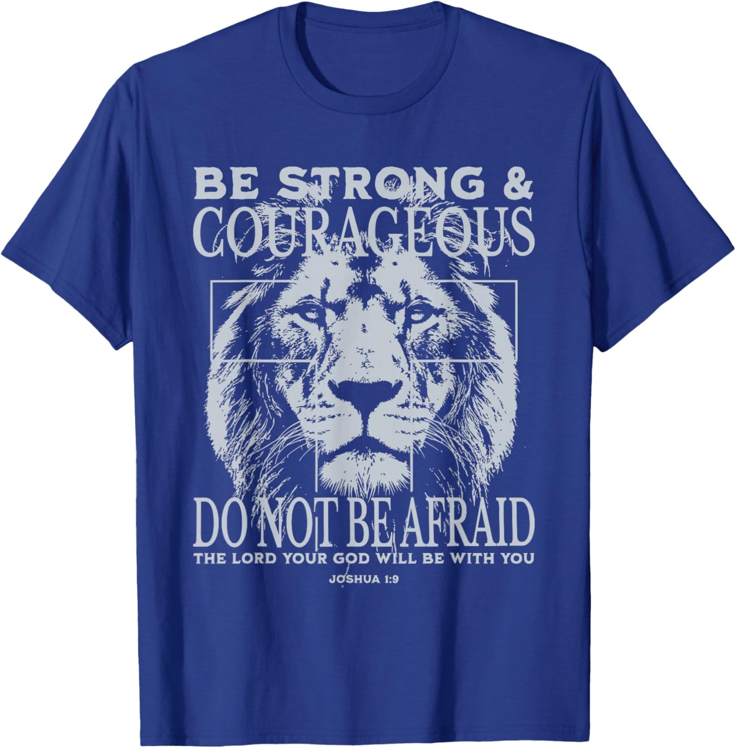 Be Strong and Courageous Lion Faith Art Joshua 1:9 Christian T-Shirt - T-Shirt | Royal