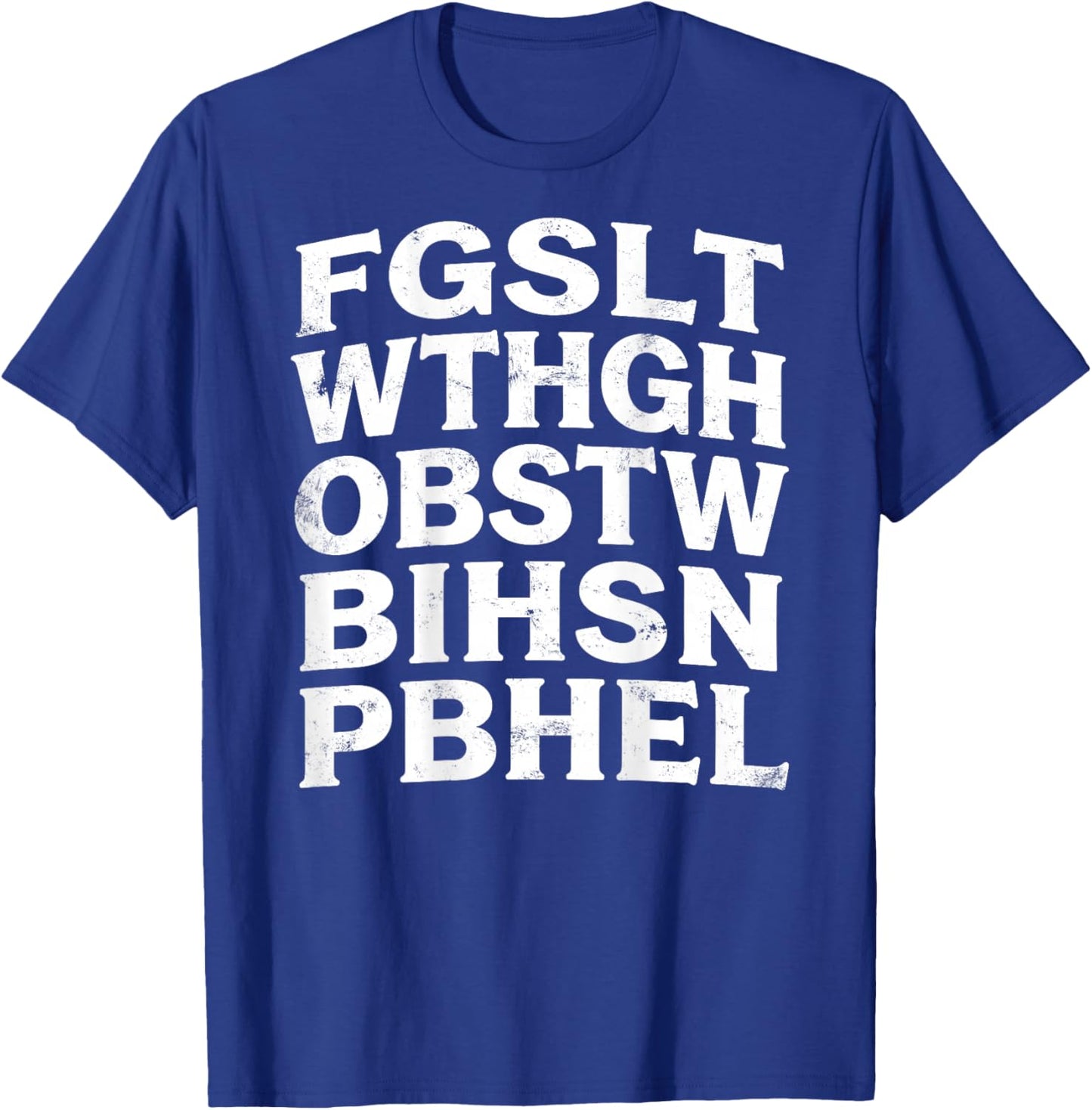 FGSLTWTHGHOBSTWBIHSNPBHEL Christian Bible Verse Acrostic T-Shirt - T-Shirt | Royal