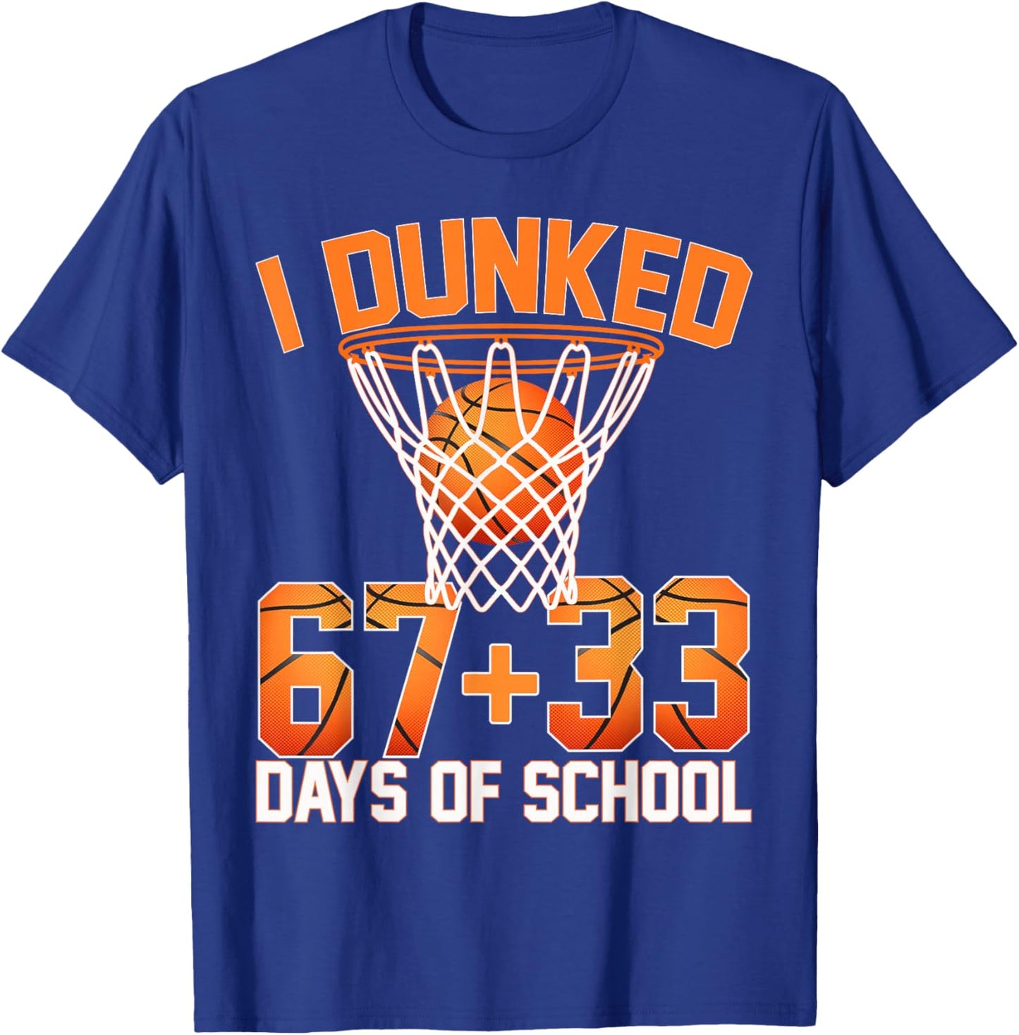 I Dunk 67 33 Days of School Basketball 100th Day of Cchool T-Shirt - T-Shirt | Royal
