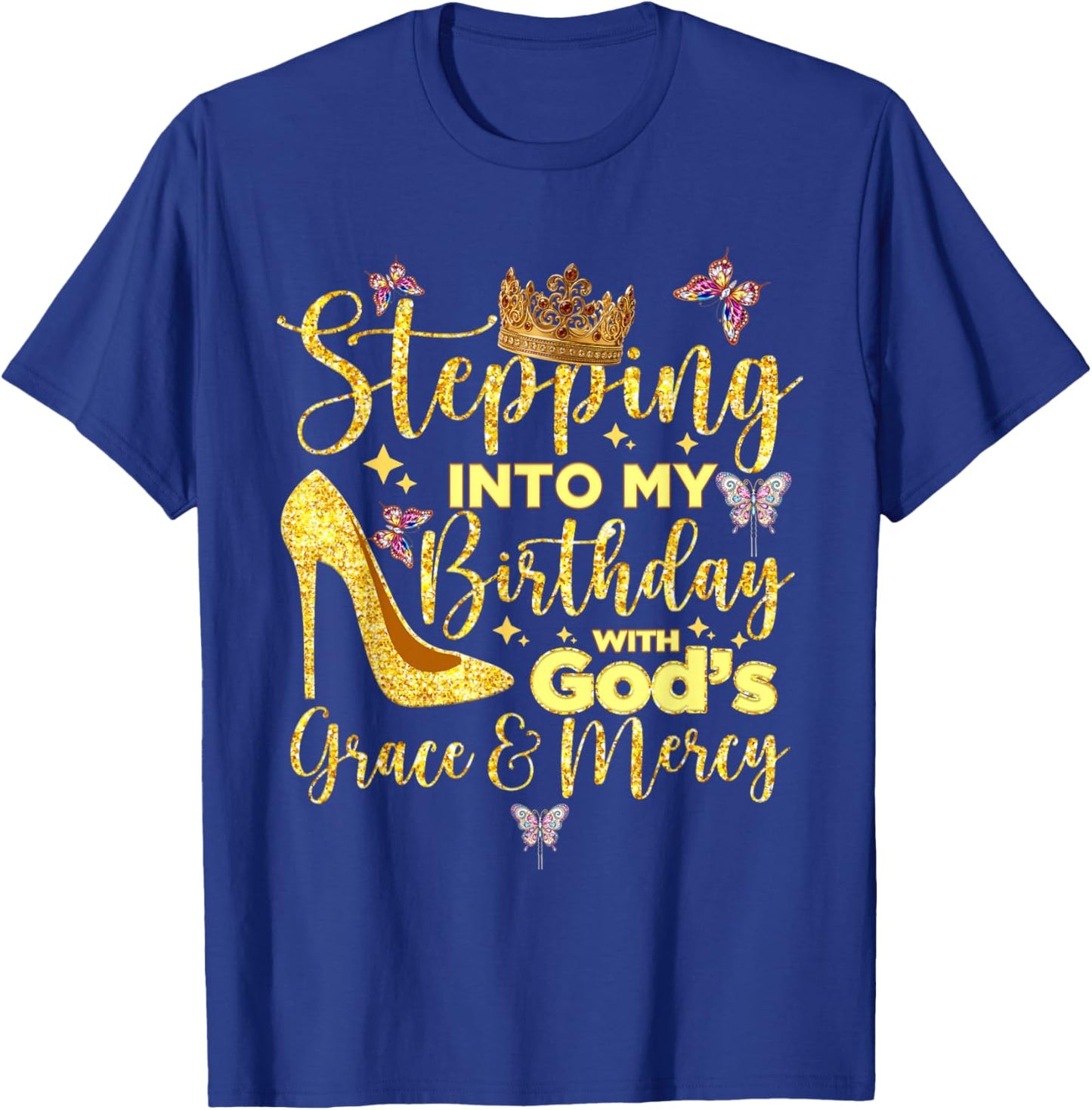 Stepping in My Birthday with God's Grace and Mercy T-Shirt - T-Shirt | Royal